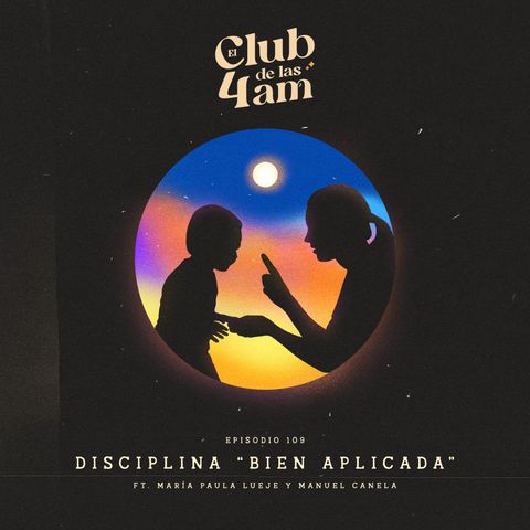 109. Disciplina “Bien Aplicada” [ft. María Paula Lueje y Manuel Canela]