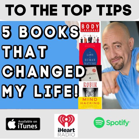 5 Books That Changed My Life! - To The Top Tips!