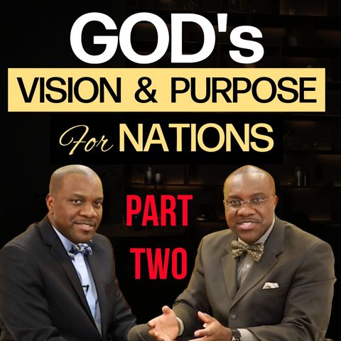 Part 2 (Podcast): God's Vision and Purpose for Nations | VFLM.org