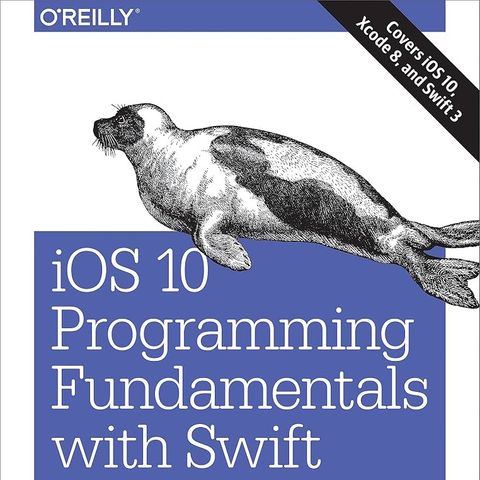 iOS 10 Programming Fundamentals with Swift: Swift, Xcode, and Cocoa Basics