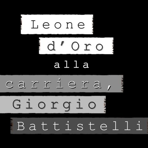 Episodio 5: Leone d'Oro alla carriera, Giorgio Battistelli