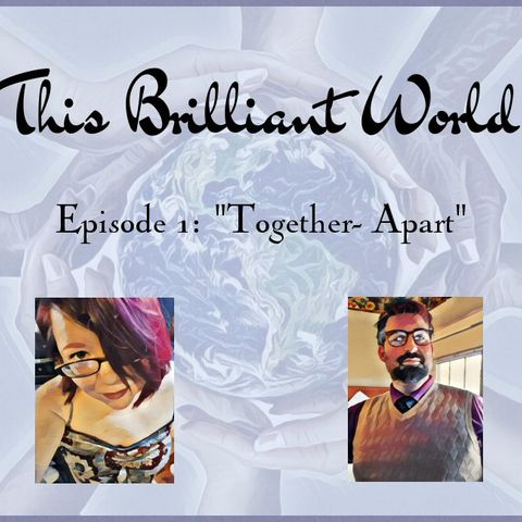 TBW-  Episode 1 "Together- Apart"