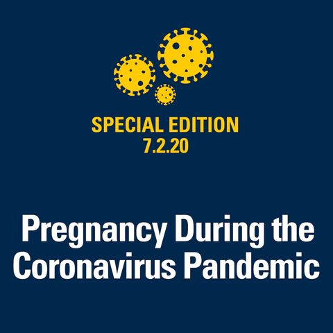 Pregnancy During the Coronavirus Pandemic 7.2.20