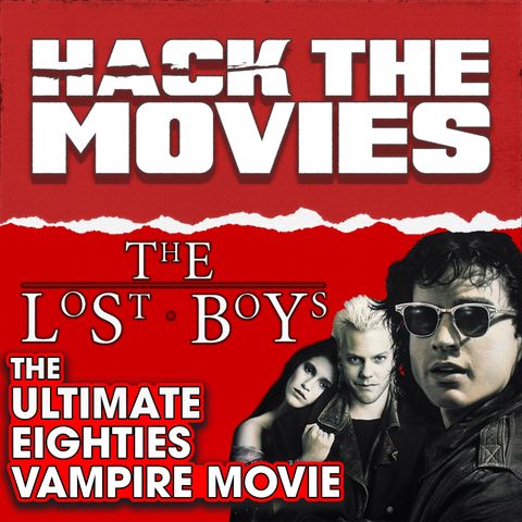 The Lost Boys Is The Ultimate 80's Vampire Movie - Hack The Movies (#334)