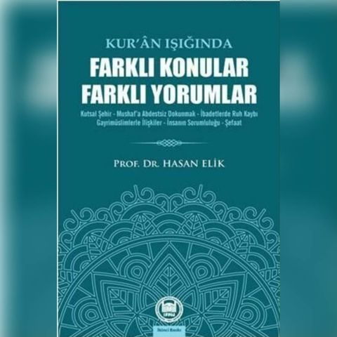 Kur'an Işığında Farklı Konular Farklı Yorumlar / Hasan Elik