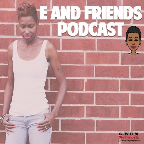 E And Friends Pod - Episode 32- Your Shower Personality