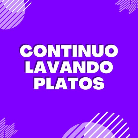 Continuo lavando platos