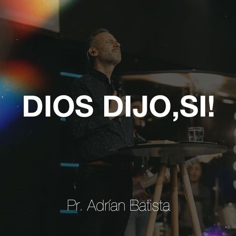 Dios dijo, sí!