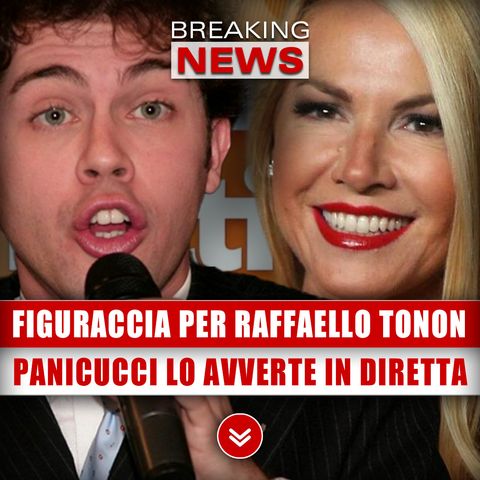 Figuraccia Per Raffaello Tonon: La Panicucci Lo Avverte In Diretta!