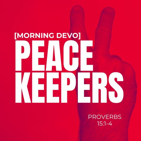 Peace Keepers [Morning Devo]