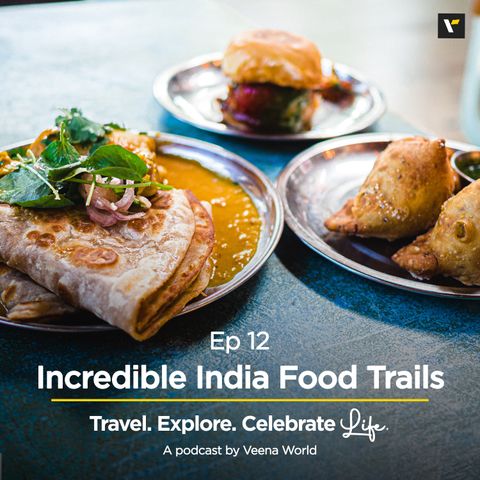 Ep 12: Incredible India Food Trails