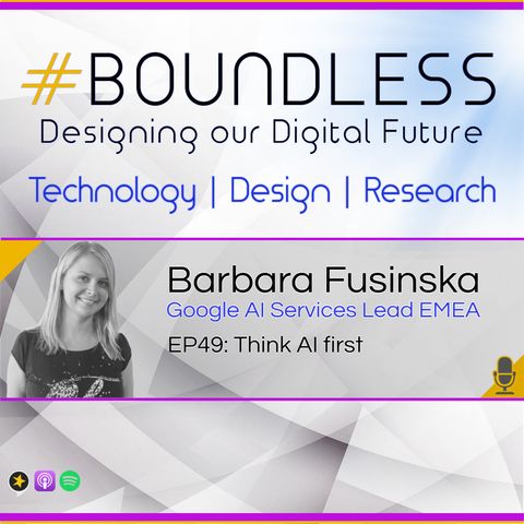 EP49: Barbara Fusinska, Google AI Services Lead EMEA: Think AI first