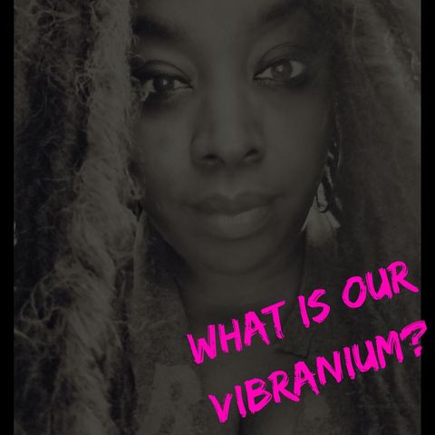 What is our Vibranium?