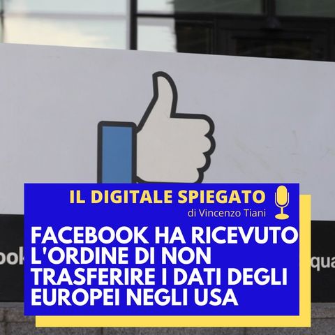 15. Facebook ha ricevuto l'ordine di non trasferire i dati degli europei negli Stati Uniti