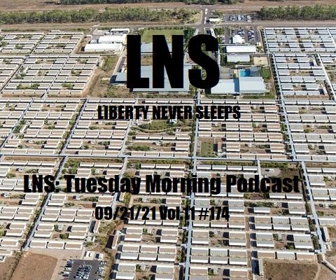 LNS: Tuesday Morning Podcast  09/21/21 Vol.11 #174