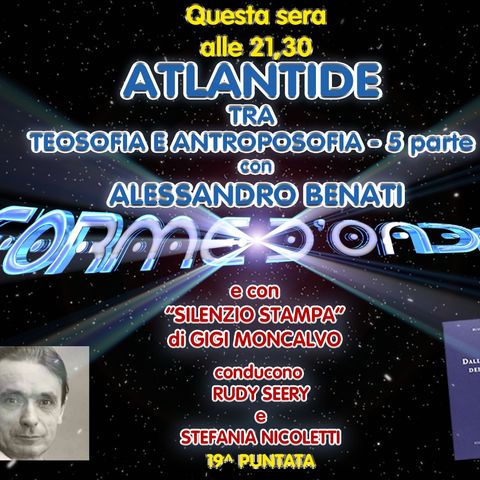 Forme d'Onda - Alessandro Benati - Atlantide, tra Teosofia e Antroposofia (5^ parte) - 19^ puntata (16/03/2023)
