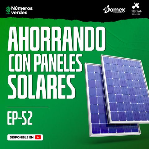 EP 52: ¿Cuánto ahorras invirtiendo en paneles solares?