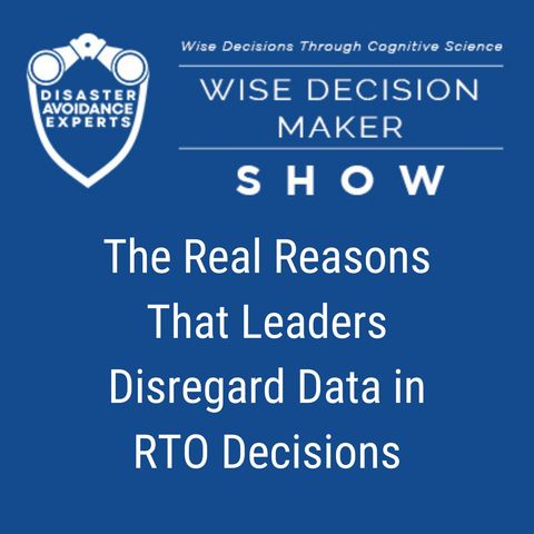 #266: The Real Reasons That Leaders Disregard Data in RTO Decisions