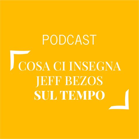 #435 - Cosa ci insegna Jeff Bezos sul tempo | Buongiorno Felicità!