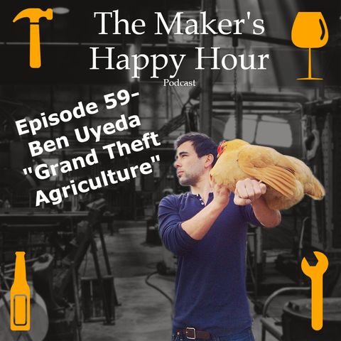Episode 59- Ben Uyeda "Grand Theft Agriculture"