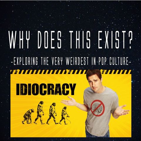 Episode 93: Idiocracy