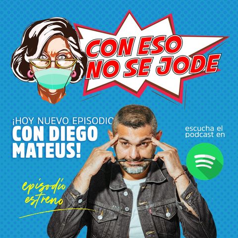 EP 09 - "Humor en tiempos de pandemia con Diego Mateus"