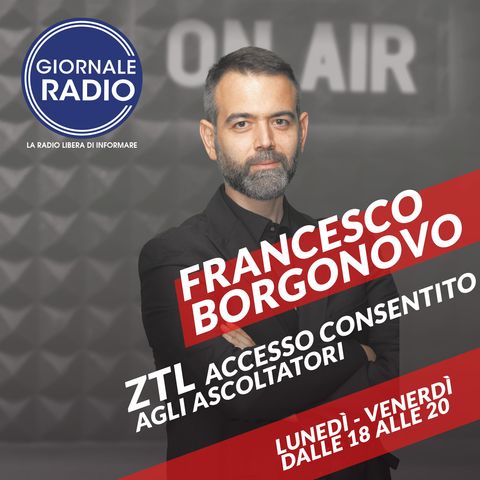 24/06/2024 | ZTL con Francesco Borgonovo