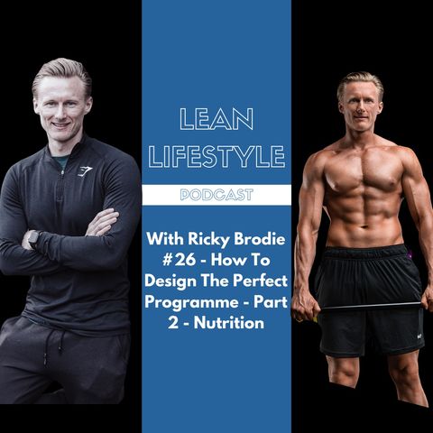 With Ricky Brodie #26 - How To Design The Perfect Programme - Part 2 - Nutrition