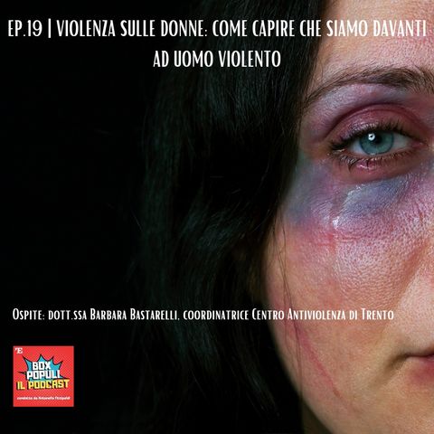 Ep.19 | Violenza sulle donne: come capire che siamo davanti ad uomo violento