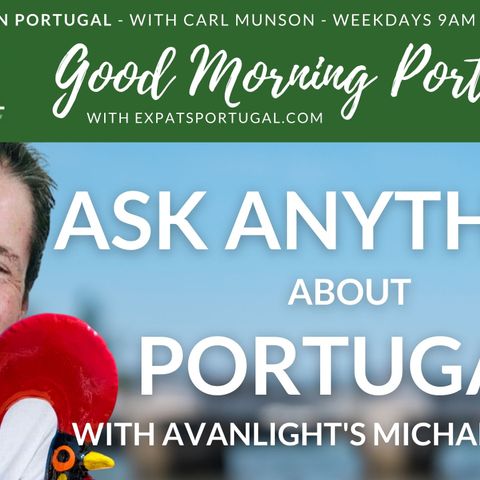 Ask ANYTHING about PORTUGAL! | With Michael Heron on The Good Morning Portugal! Show