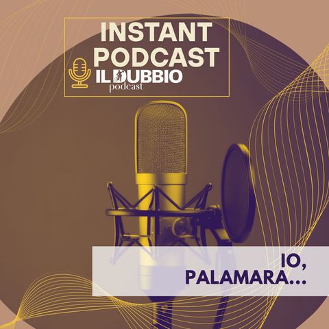 Io, Palamara...