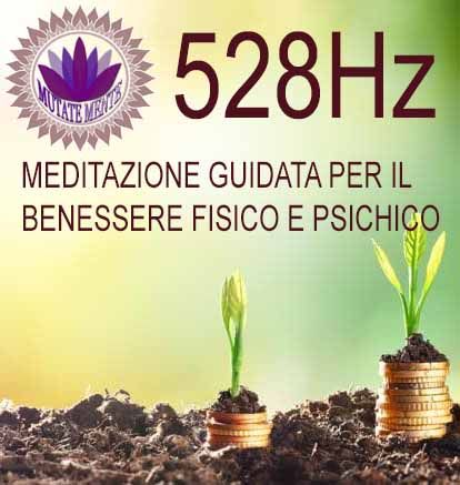 Meditazione per il benessere fisico e psichico con audio a 528Hz. (leggi le info sotto) MutateMente prod. 2020