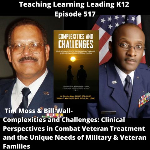 Tim Moss & Bill Wall - Complexities & Challenges: Clinical Perspectives in Combat Veteran Treatment and the Unique Needs of Military & Veter