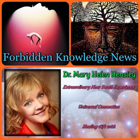 Extraordinary Near Death Experience/Universal Connection/Healing Gift with Dr. Mary Helen Hensley