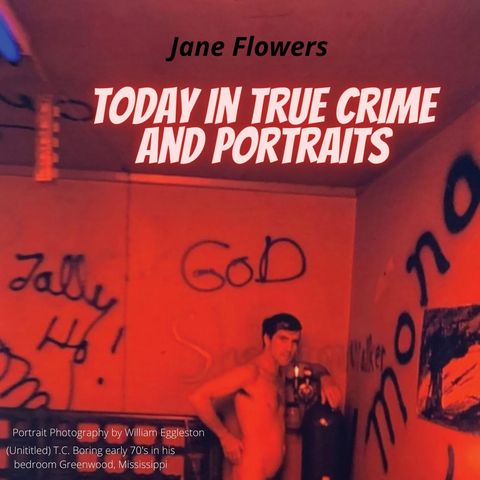 Introducing: Today in True Crime and Portraits with Jane Flowers