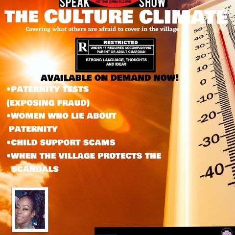 THE CULTURE CLIMATE: Paternity Tests-Women who lie about paternity-Child Support Scams-People in the Village Who Help The  Scandals