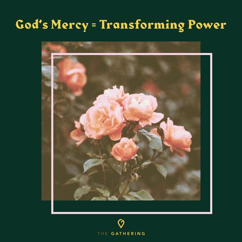 God's Mercy Equals Transforming Power