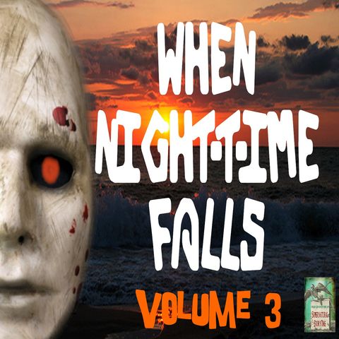 When Nighttime Falls | Volume 3 | Podcast E170