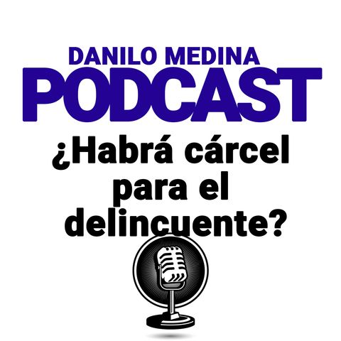 Danilo Medina - ¿habrá cárcel para el delincuente?