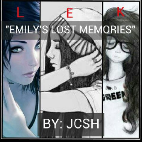 "Emily's Lost Memories" Creado Por: "HSJCSH"