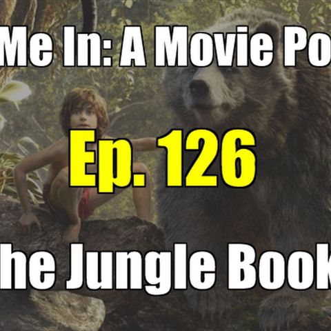 Ep. 126: The Jungle Book
