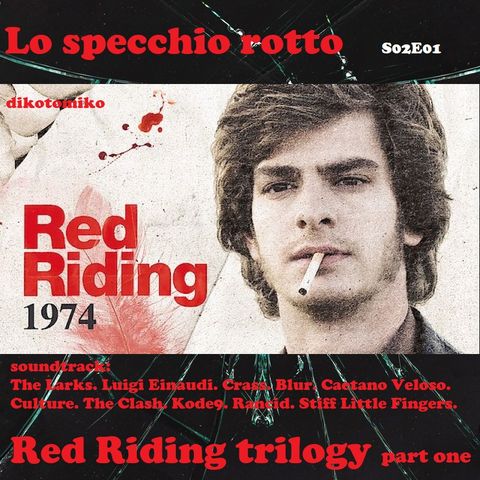 Lo Specchio Rotto - Red Riding Trilogy: part one - 05/10/2023