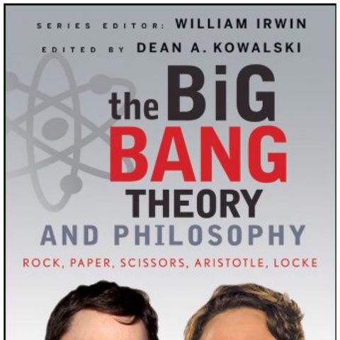 Ep.130 – The Philosophy of The Big Bang Theory TV Show