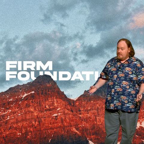 Firm Foundations: Week 2