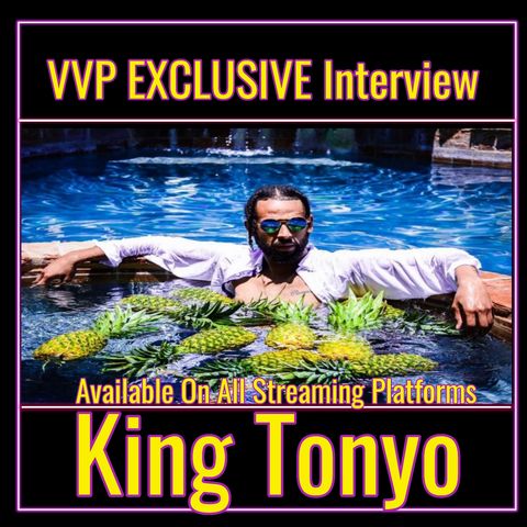 VVP Exlcusive Interview with "King Tonyo"