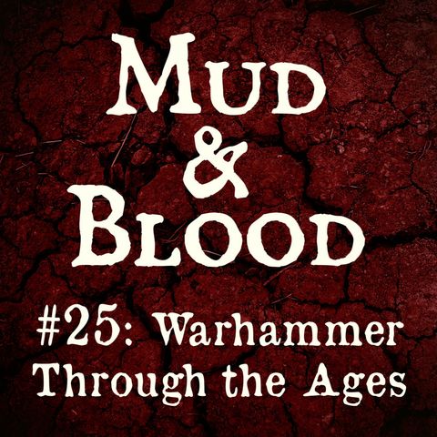 25: Warhammer Through the Ages
