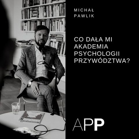 Historie Absolwentów APP - Michał Pawlik