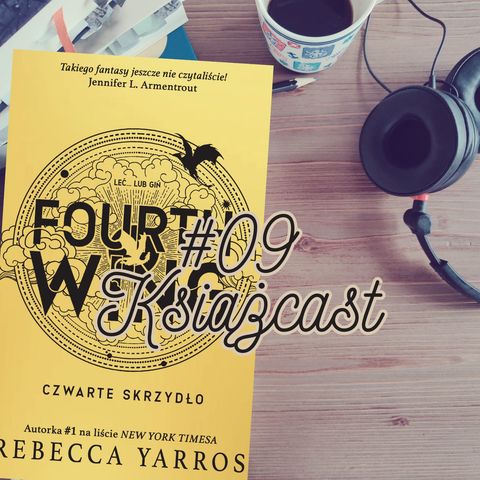 Książcast 09: Rebecca Yarros "Czwarte skrzydło", czyli leć lub giń