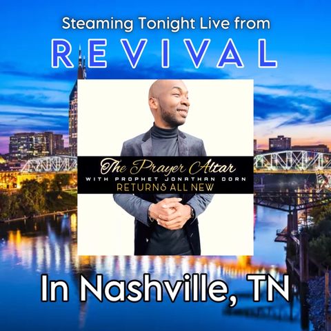 Prophet Jonathan Dorn in Revival in Nashville, TN 2024 - The Prayer Altar