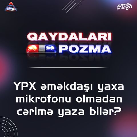 YPX əməkdaşı yaxa mikrofonu olmadan cərimə yaza bilər?